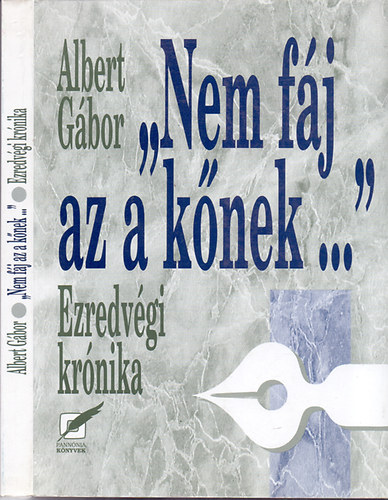 Albert Gábor - "Nem fáj az a kőnek..." - Ezredvégi krónika