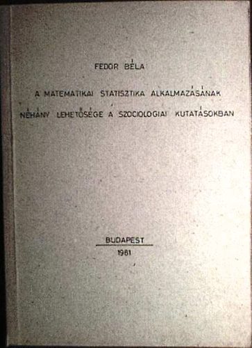 Fedor Bla - A matematikai statisztika alkalmazsnak nhny lehetsge a szociolg