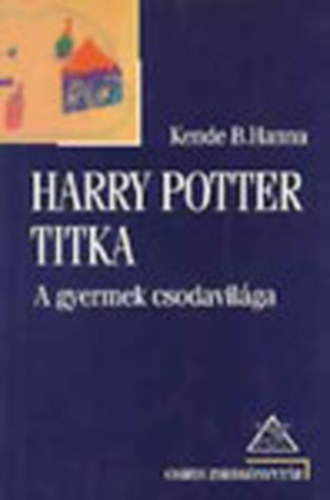 Kende B. Hanna - Harry Potter titka - A gyermek csodavil�ga