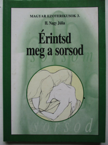 H. Nagy J�lia - �rintsd meg a sorsod (Magyar ezoterikusok 3.)