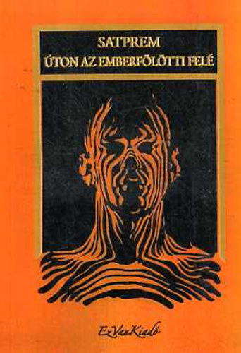 Satprem - Úton az emberfölötti felé