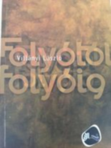 Vill�nyi L�szl� - Foly�t�l foly�ig