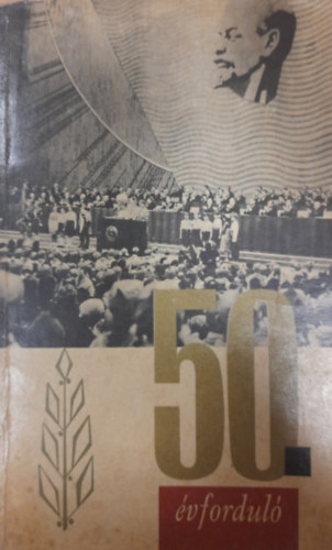 50.�vfordul� (Besz�dek a SZKP KB �s a Legfels�bb Szovjet �nnepi �l�s�n)