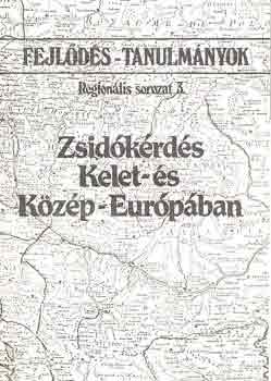 Zsidkrds Kelet- s Kzp-Eurpban (Fejlds-tanulmnyok: Regionlis sorozat 3.)