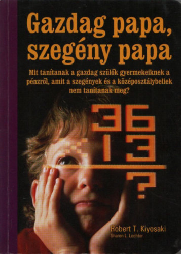 Robert T. Kiyosaki - Gazdag papa, szegny papa fiataloknak