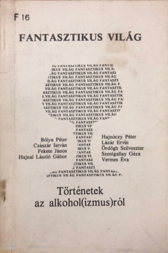 Libri Antikvár Könyv: Fantasztikus világ - Történetek az alkohol(izmus)ról  (Bólya Péter), 3320Ft