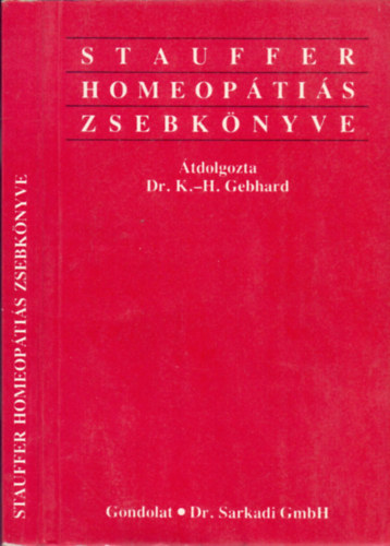 Dr. Martin Schlegel; Dr. K.-H. Gebhard  (�tdolgozta) - Stauffer homeop�ti�s zsebk�nyve
