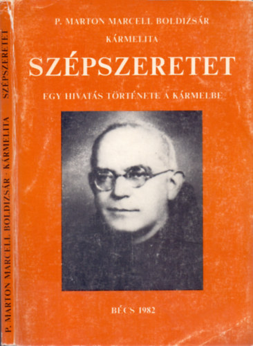 P. Marton Marcell Boldizsr - Szpszeretet - Egy hivats trtnete a Krmelbe