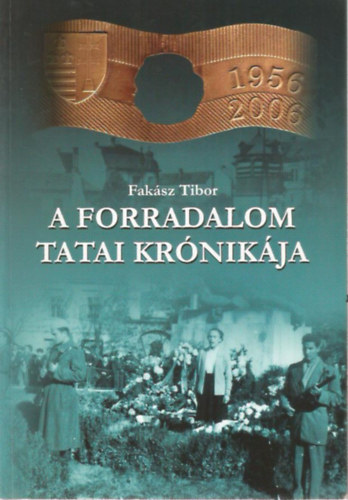 Faksz Tibor - A forradalom tatai krnikja