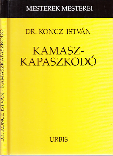 Dr. Koncz István - Kamaszkapaszkodó (Mesterek mesterei)