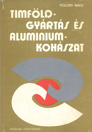 Kolosy Ernő; Nagy Péter - Timföldgyártás és alumíniumkohászat