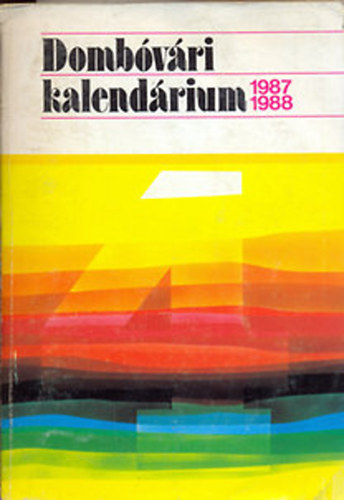 Balipap Ferenc Dr.  (szerk.) - Domb�v�ri Kalend�rium 1987-1988.