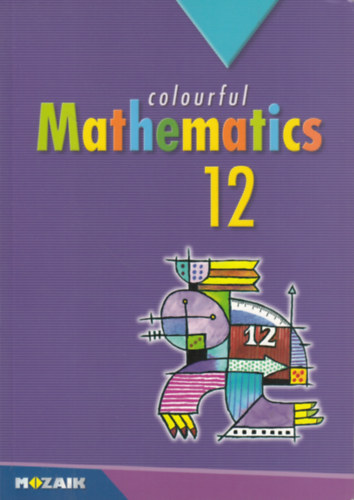 Istv�n Kov�cs, Kl�ra Pint�r, J�nos Urb�n, Istv�n Vincze J�zsef Kosztol�nyi - Colorful Mathematics 12. (Soksz�n� matematika 12.)