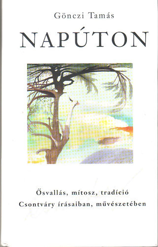 Gnczi Tams - Napton - svalls, mtosz, tradci Csontvry rsaiban, mvszetben