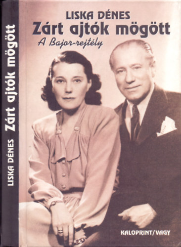 Liska Dénes - Zárt ajtók mögött. A Bajor-rejtély