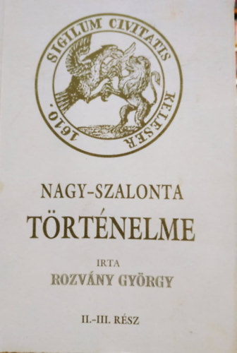 Rozv�ny Gy�rgy - Nagy-Szalonta t�rt�nelme II-III.