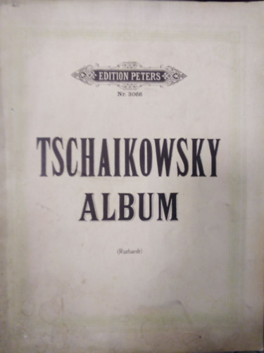 Adolf Ruthardt - Tschaikowsky album - Kompositionen für Pianoforte solo ( Edition Peters Nr. 3066 )