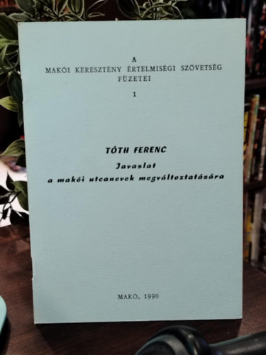Ferenc Tóth - Javaslat a makói utcanevek megváltoztatására