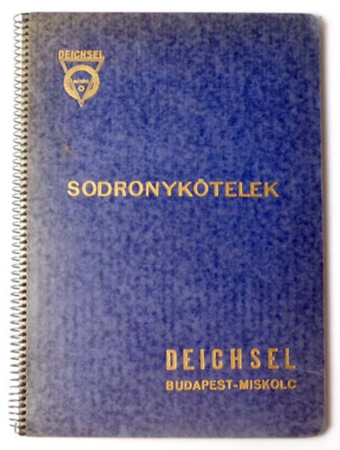 Deichsel katalógus - Sodronykötelek (Deichsel sodronykötelek képes reklámkatalógusa) 1938.