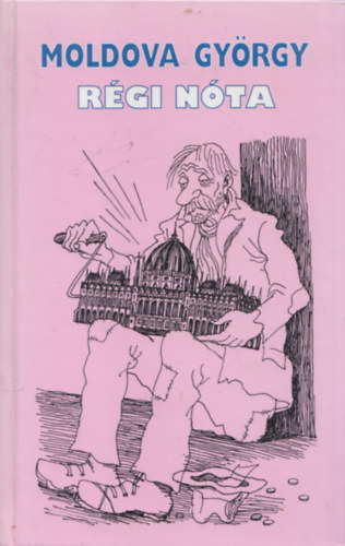 Moldova Gy�rgy - R�gi n�ta (�n�letrajzi t�red�kek) - Dedik�lt