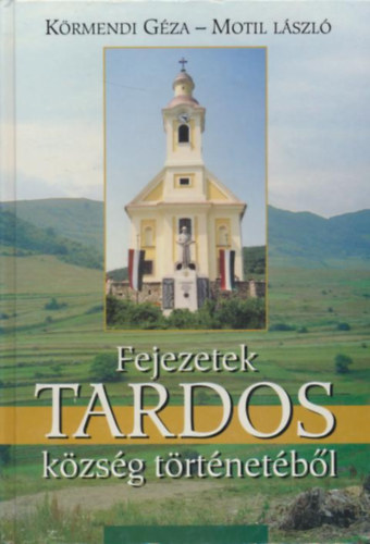 K�rmendi- Motil - Fejezetek Tardos k�zs�g t�rt�net�b�l