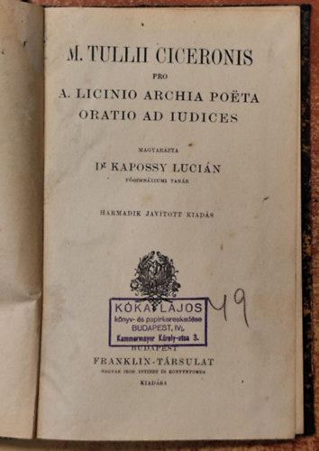 Kapossy Lucin dr.  Cicero Marcus Tullius (sszell.) - M. Tullii Ciceronis pro a. licinio archia poeta oratio ad iudices
