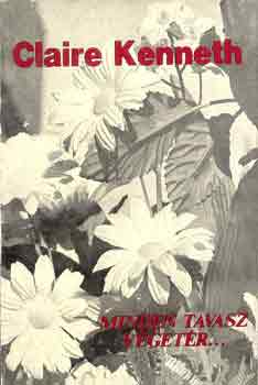 Claire Kenneth - Minden tavasz v�get �r