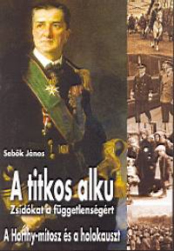 Sebk Jnos - A titkos alku  zsidkat a fggetlensgrt