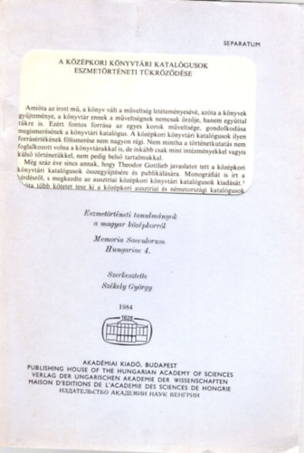 Sz�kely Gy�rgy  (szerk.) - A k�z�pkori k�nyvt�ri katal�gusok eszmet�rt�neti t�kr�z�d�se - K�l�nlenyomat ( Eszmet�rt�neti tanulm�nyok a magyar k�z�pkorr�l )