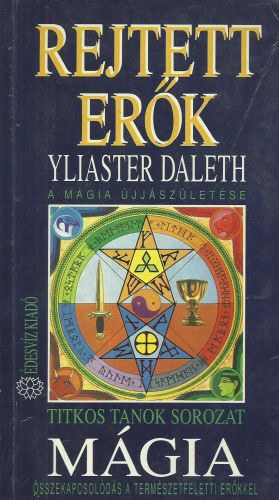 Yliaster Daleth - Rejtett er�k - A m�gia �jj�sz�let�se - �sszekapcsol�d�s a term�szetfeletti er�kkel