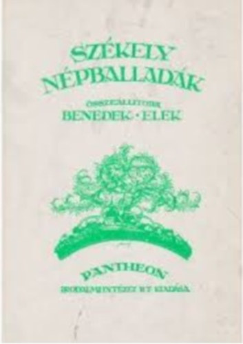 Benedek Elek - Székely népballadák (reprint)