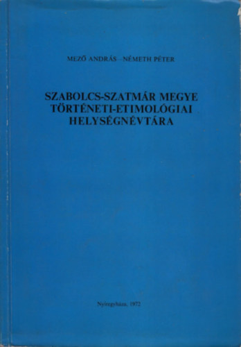 Mező- Németh - Szabolcs-Szatmár megye történeti-etimológiai helységnévtára
