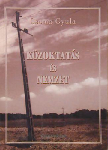 Csoma Gyula - Kzoktats s nemzet