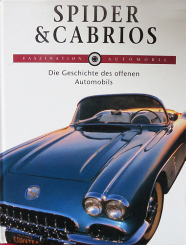 Franco Mazza - Faszination Automobil: Spider & Cabrios - Die Geschichte Des offenen Automobils