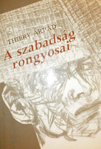 Thiery �rp�d - A szabads�g rongyosai
