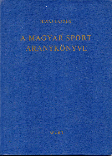 Havas Lszl - A magyar sport aranyknyve