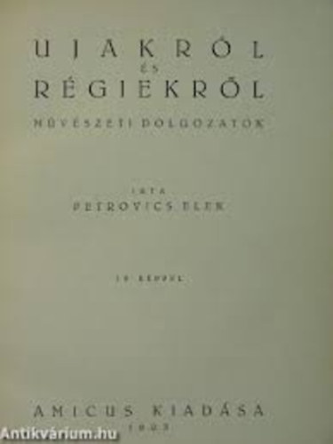 Petrovics Elek - Ujakr�l �s r�giekr�l (m�v�szeti dolgozatok)