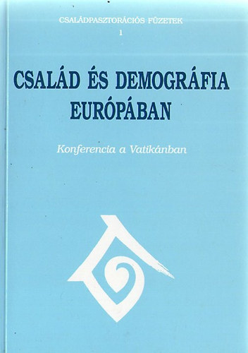 Somorjai �d�m  (szerk.) - Csal�d �s demogr�fia Eur�p�ban - Konferencia a Vatik�nban