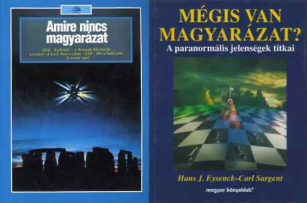 Eric Harwood, Lesley Riley, Hans J. Eysenck, Carl Sargent Lorrie Mack - Amire nincs magyarzat + Mgis van magyarzat? A paranormlis jelensgek titkai (2 m)