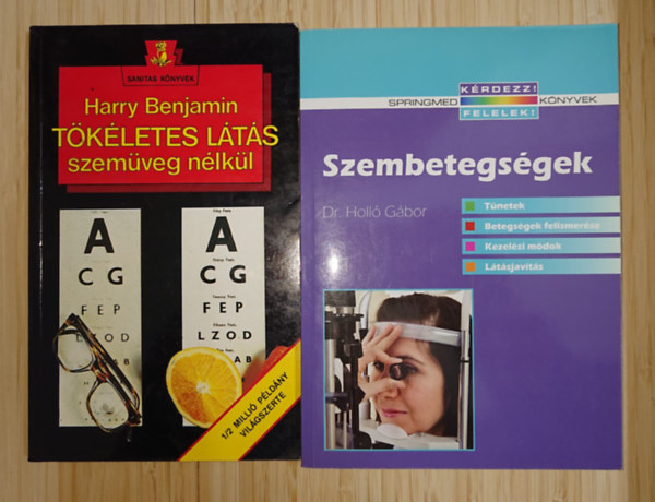 Holló Gábor Harry Benjamin - 2 könyv a (szem)betegségekről: Tökéletes látás szemüveg nélkül, Szembetegségek