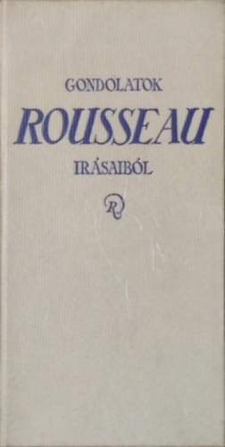 Jean-Jacques Rousseau - Gondolatok Rousseau írásaiból