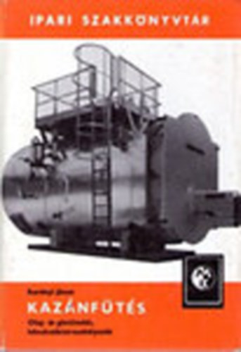 Korényi János - Kazánfűtés -Olaj és gáztüzelés, hőmérséklet-szabályozás (Ipari szakkönyvtár)