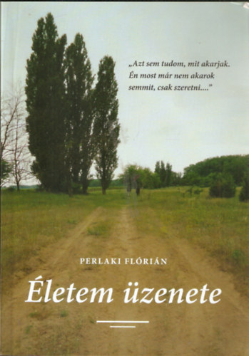 Perlaki Fl�ri�n - �letem �zenete