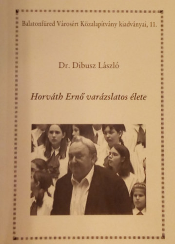 Dr. Dibusz Lszl - A jtkhegedtl az orszgos karnagyi plcig