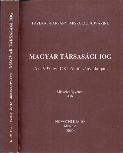 Fazekas Judit-Harsányi Gyöngyi; Miskolczi Bodnár Péter-Ujváriné Antal Edit - Magyar társasági jog - Az 1997. évi CXLIV. törvény alapján