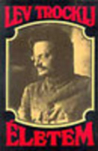 Lev Trockij - �letem: �n�letrajzi v�zlat