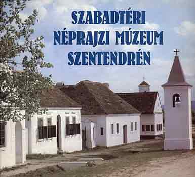 Kecsk�s P�ter  (Szerk.) - Szabadt�ri n�prajzi m�zeum Szentendr�n