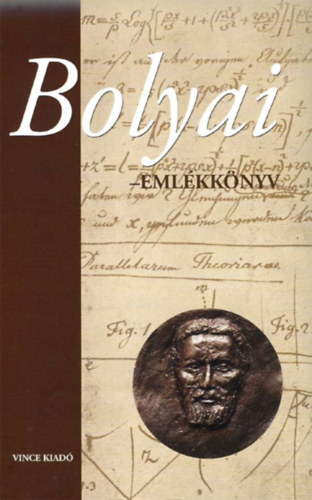 Szenthe; Staar; Prkopa; Kiss - Bolyai-emlkknyv (Bolyai Jnos szletsnek 200. vforduljra)
