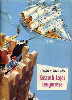 D�k�ny Andr�s - Kossuth Lajos tenger�sze