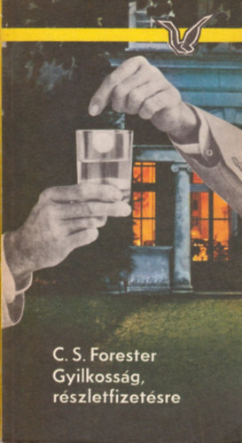 C. S. Forester - Gyilkoss�g, r�szletfizet�sre (Ford. Fencsik Fl�ra )